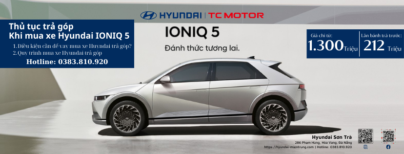 Mua xe Hyundai IONIQ 5 trả góp với lãi suất ưu đãi tại Đà Nẵng - đại lý Hyundai Sơn Trà