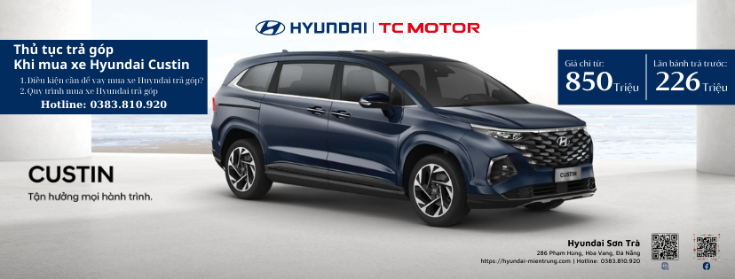 Mua xe Hyundai Custin trả góp với lãi suất ưu đãi tại Đà Nẵng - đại lý Hyundai Sơn Trà