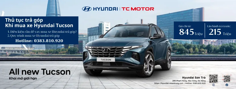 Mua xe Hyundai Tucson trả góp với lãi suất ưu đãi tại Đà Nẵng - đại lý Hyundai Sơn Trà