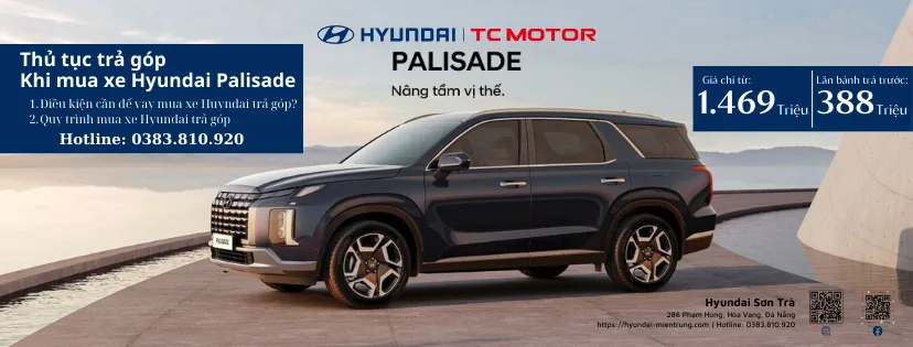 Mua xe Hyundai Palisade trả góp với lãi suất ưu đãi tại Đà Nẵng - đại lý Hyundai Sơn Trà